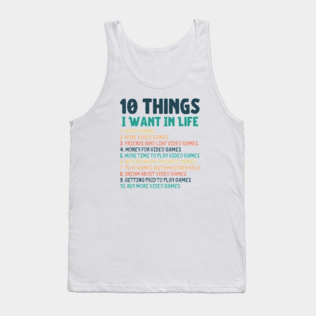 Ten Things I Want In Life Gaming Merch Tank Top by Murray's Apparel